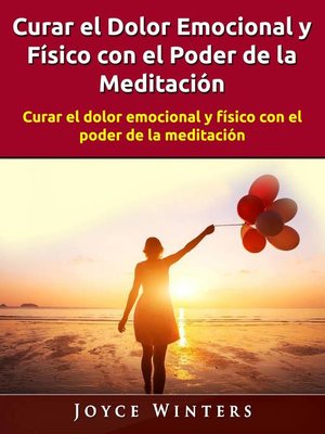 cover image of Curar el Dolor Emocional y Físico con el Poder de la Meditación